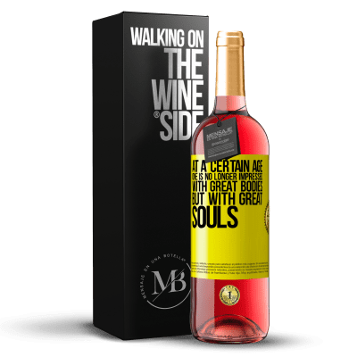 «At a certain age one is no longer impressed with great bodies, but with great souls» ROSÉ Edition