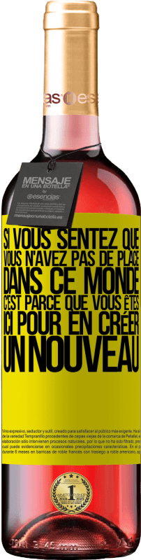 29,95 € | Vin rosé Édition ROSÉ Si vous sentez que vous n'avez pas de place dans ce monde, c'est parce que vous êtes ici pour en créer un nouveau Étiquette Jaune. Étiquette personnalisable Vin jeune Récolte 2023 Tempranillo