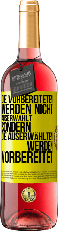 29,95 € Kostenloser Versand | Roséwein ROSÉ Ausgabe Die Vorbereiteten werden nicht auserwählt, sondern die Auserwählten werden vorbereitet Gelbes Etikett. Anpassbares Etikett Junger Wein Ernte 2025 Tempranillo