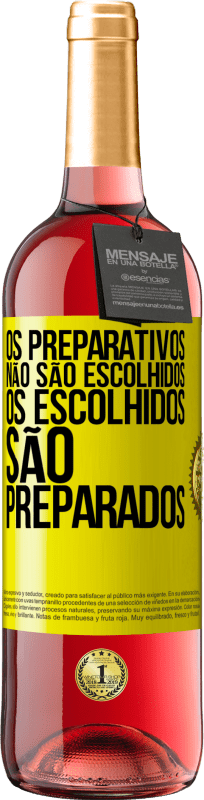 «Os preparativos não são escolhidos, os escolhidos são preparados» Edição ROSÉ