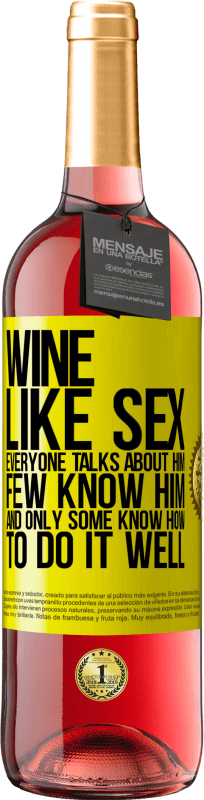 29,95 € 送料無料 | ロゼワイン ROSÉエディション ワインは、セックスのように、誰もが彼について話しますが、彼を知っている人はほとんどいません 黄色のラベル. カスタマイズ可能なラベル 若いワイン 収穫 2023 Tempranillo