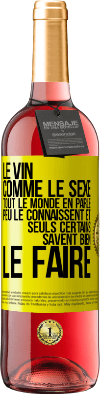 29,95 € | Vin rosé Édition ROSÉ Le vin comme le sexe, tout le monde en parle, peu le connaissent et seuls certains savent bien le faire Étiquette Jaune. Étiquette personnalisable Vin jeune Récolte 2024 Tempranillo