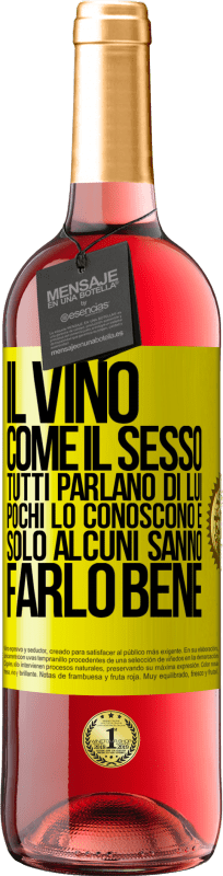 29,95 € | Vino rosato Edizione ROSÉ Il vino, come il sesso, tutti parlano di lui, pochi lo conoscono e solo alcuni sanno farlo bene Etichetta Gialla. Etichetta personalizzabile Vino giovane Raccogliere 2024 Tempranillo