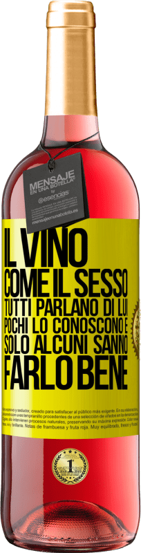 29,95 € | Vino rosato Edizione ROSÉ Il vino, come il sesso, tutti parlano di lui, pochi lo conoscono e solo alcuni sanno farlo bene Etichetta Gialla. Etichetta personalizzabile Vino giovane Raccogliere 2025 Tempranillo