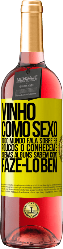 29,95 € | Vinho rosé Edição ROSÉ Vinho, como sexo, todo mundo fala sobre ele, poucos o conhecem e apenas alguns sabem como fazê-lo bem Etiqueta Amarela. Etiqueta personalizável Vinho jovem Colheita 2024 Tempranillo