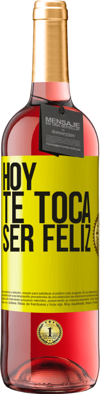 29,95 € | Vino Rosado Edición ROSÉ Hoy te toca ser feliz Etiqueta Amarilla. Etiqueta personalizable Vino joven Cosecha 2023 Tempranillo
