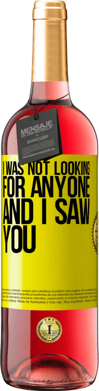 29,95 € | Rosé Wine ROSÉ Edition I was not looking for anyone and I saw you Yellow Label. Customizable label Young wine Harvest 2023 Tempranillo
