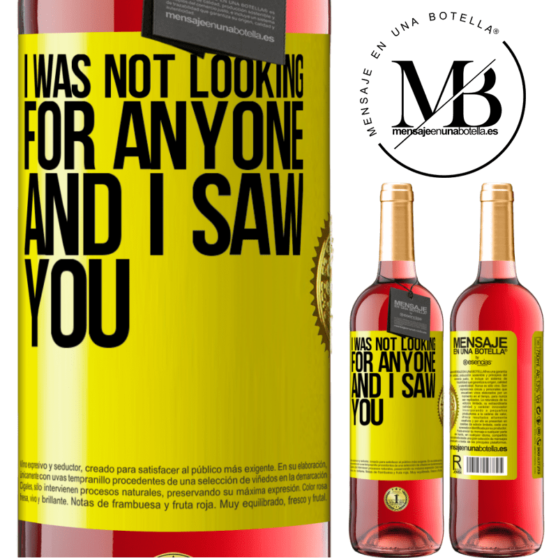 29,95 € Free Shipping | Rosé Wine ROSÉ Edition I was not looking for anyone and I saw you Yellow Label. Customizable label Young wine Harvest 2021 Tempranillo