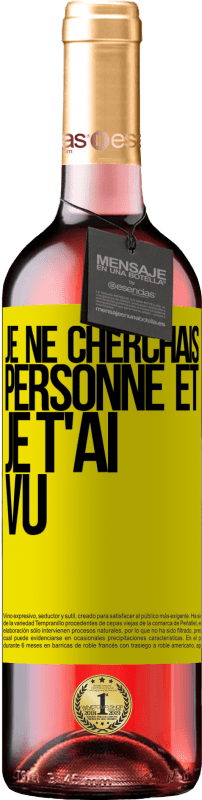 29,95 € | Vin rosé Édition ROSÉ Je ne cherchais personne et je t'ai vu Étiquette Jaune. Étiquette personnalisable Vin jeune Récolte 2024 Tempranillo