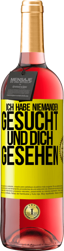 «Ich habe niemanden gesucht und dich gesehen» ROSÉ Ausgabe