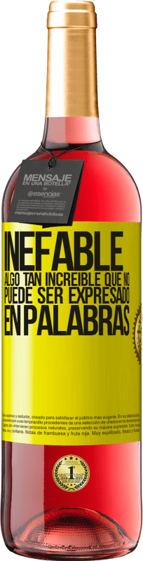 «Inefable. Algo tan increíble que no puede ser expresado en palabras» Edición ROSÉ