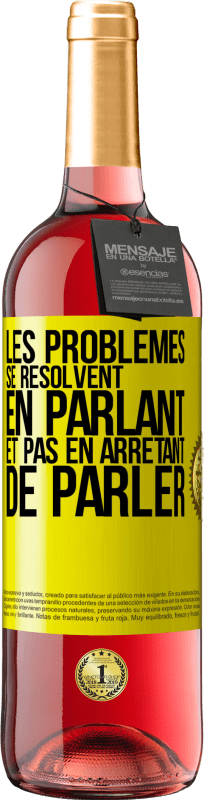 29,95 € | Vin rosé Édition ROSÉ Les problèmes se résolvent en parlant et pas en arrêtant de parler Étiquette Jaune. Étiquette personnalisable Vin jeune Récolte 2024 Tempranillo