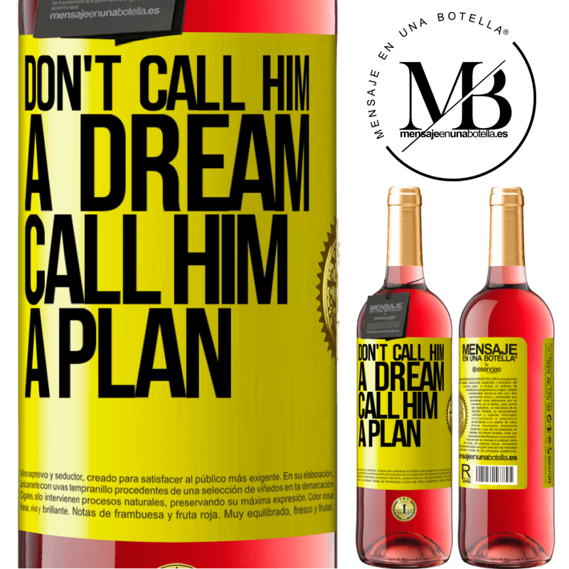 29,95 € Free Shipping | Rosé Wine ROSÉ Edition Don't call him a dream, call him a plan Yellow Label. Customizable label Young wine Harvest 2021 Tempranillo