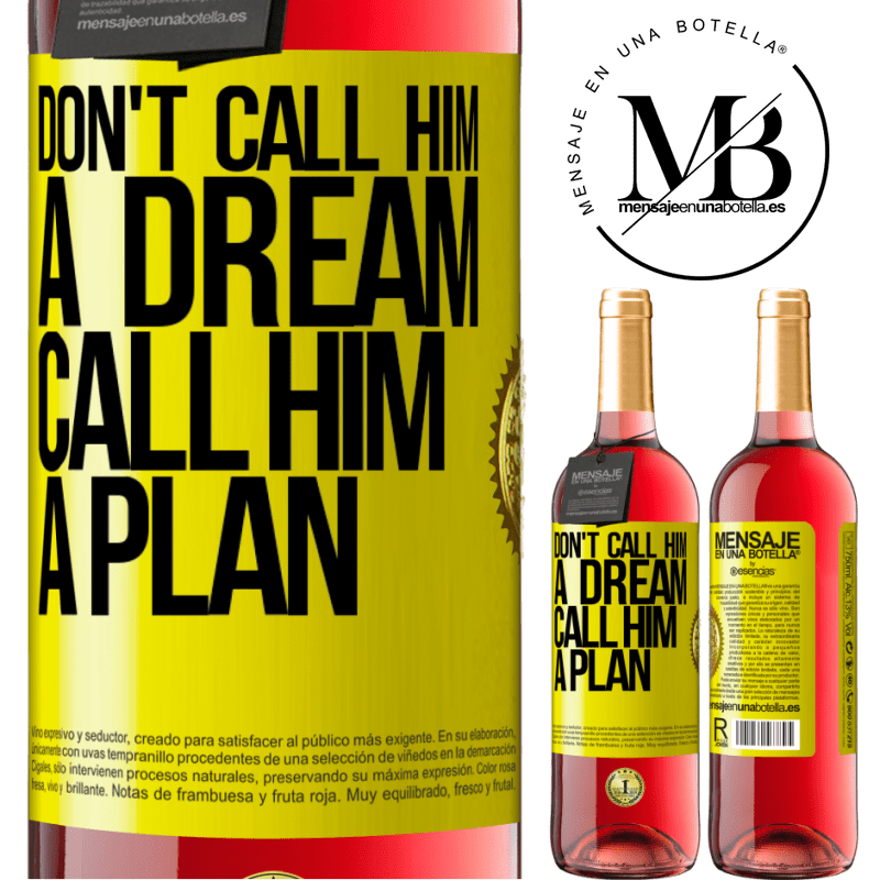 29,95 € Free Shipping | Rosé Wine ROSÉ Edition Don't call him a dream, call him a plan Yellow Label. Customizable label Young wine Harvest 2024 Tempranillo