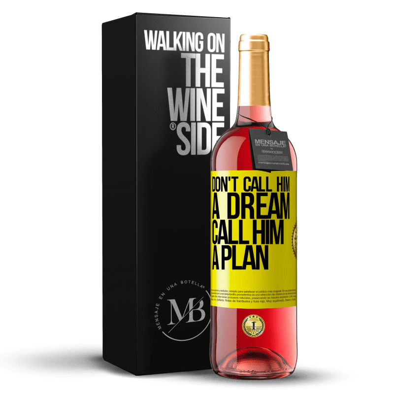 29,95 € Free Shipping | Rosé Wine ROSÉ Edition Don't call him a dream, call him a plan Yellow Label. Customizable label Young wine Harvest 2023 Tempranillo