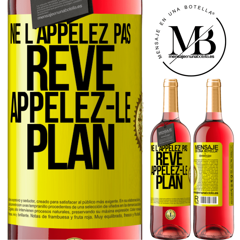 29,95 € Envoi gratuit | Vin rosé Édition ROSÉ Ne l'appelez pas rêve, appelez-le plan Étiquette Jaune. Étiquette personnalisable Vin jeune Récolte 2024 Tempranillo