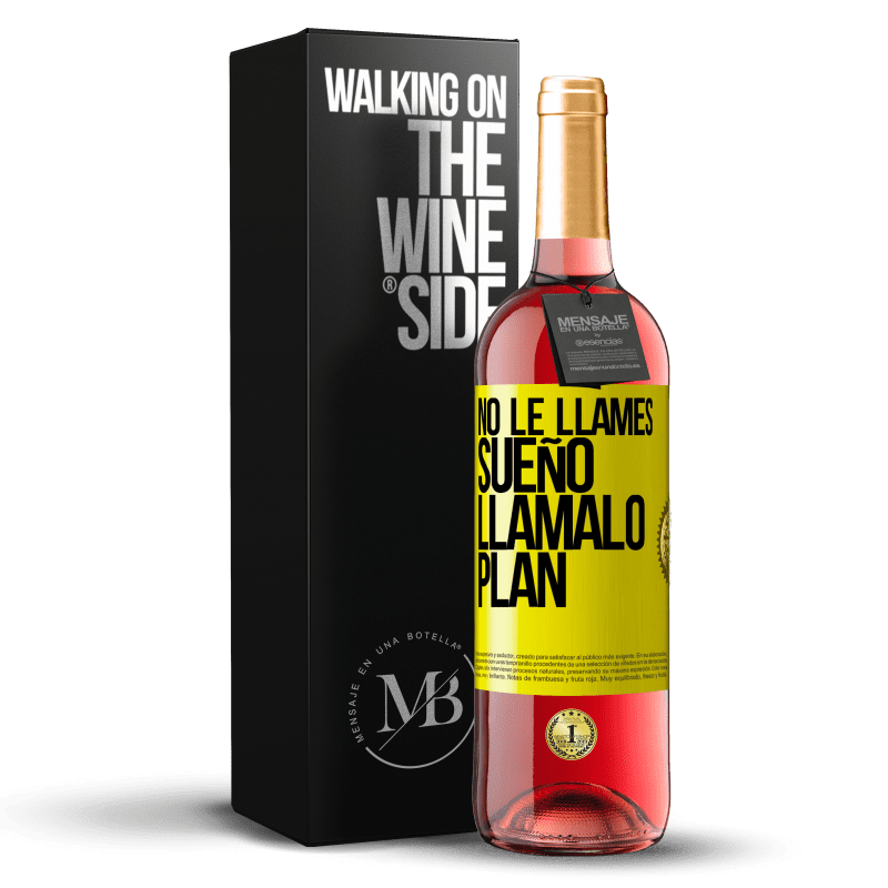 29,95 € Envío gratis | Vino Rosado Edición ROSÉ No le llames sueño, llámalo plan Etiqueta Amarilla. Etiqueta personalizable Vino joven Cosecha 2024 Tempranillo