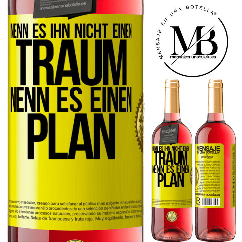 29,95 € Kostenloser Versand | Roséwein ROSÉ Ausgabe Nenn es ihn nicht einen Traum, nenn es einen Plan Gelbes Etikett. Anpassbares Etikett Junger Wein Ernte 2024 Tempranillo