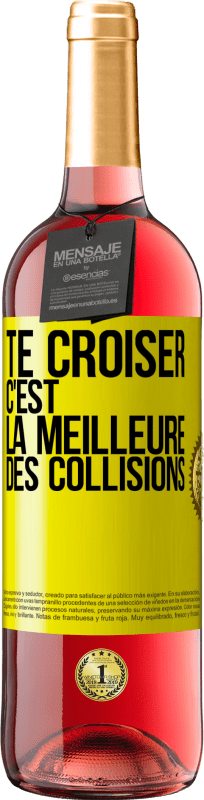 29,95 € | Vin rosé Édition ROSÉ Te croiser c'est la meilleure des collisions Étiquette Jaune. Étiquette personnalisable Vin jeune Récolte 2024 Tempranillo