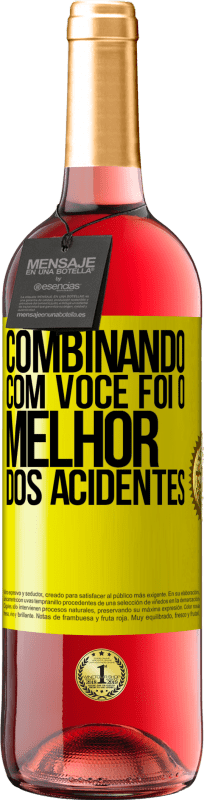 «Combinando com você foi o melhor dos acidentes» Edição ROSÉ