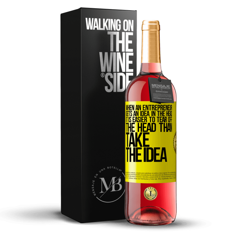 29,95 € Free Shipping | Rosé Wine ROSÉ Edition When an entrepreneur gets an idea in the head, it is easier to tear off the head than take the idea Yellow Label. Customizable label Young wine Harvest 2023 Tempranillo