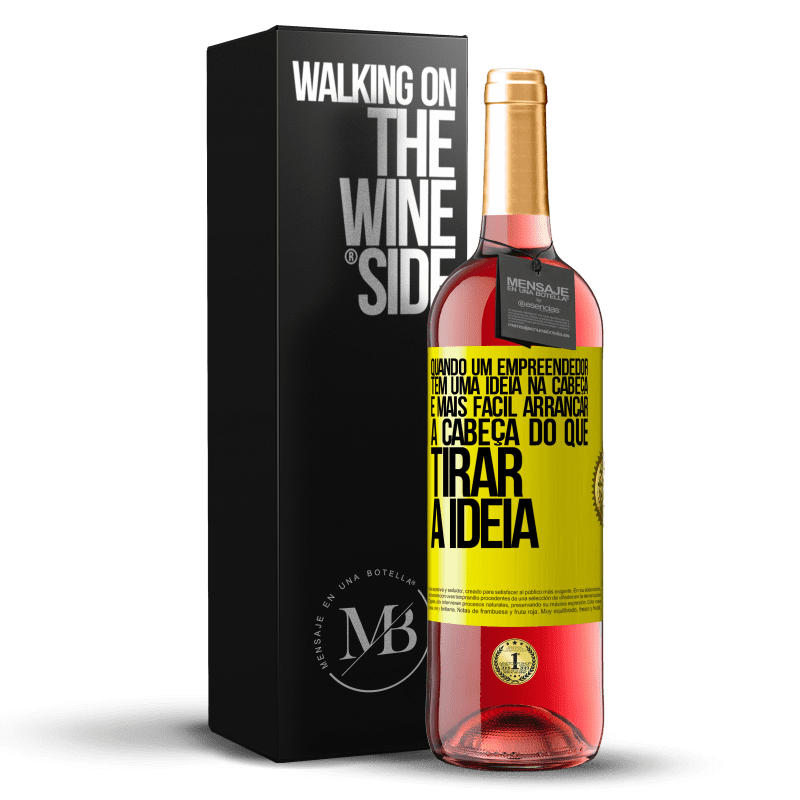 29,95 € Envio grátis | Vinho rosé Edição ROSÉ Quando um empreendedor tem uma ideia na cabeça, é mais fácil arrancar a cabeça do que tirar a ideia Etiqueta Amarela. Etiqueta personalizável Vinho jovem Colheita 2024 Tempranillo