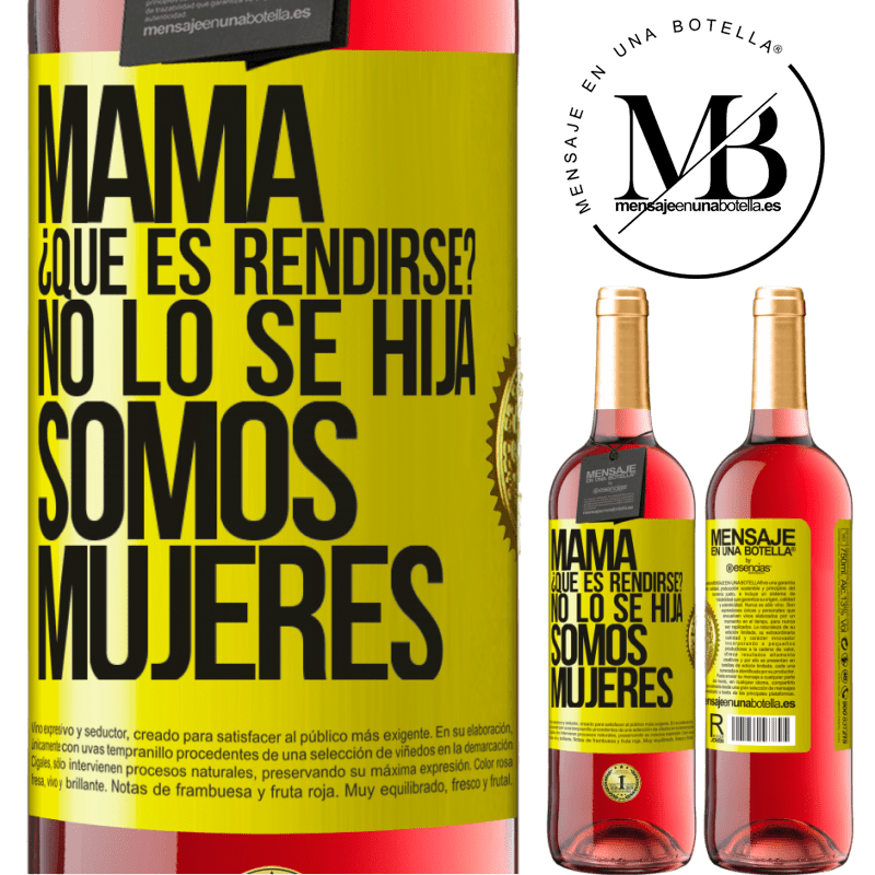 29,95 € Envío gratis | Vino Rosado Edición ROSÉ Mamá, ¿Qué es rendirse? No lo sé hija, somos mujeres Etiqueta Amarilla. Etiqueta personalizable Vino joven Cosecha 2024 Tempranillo