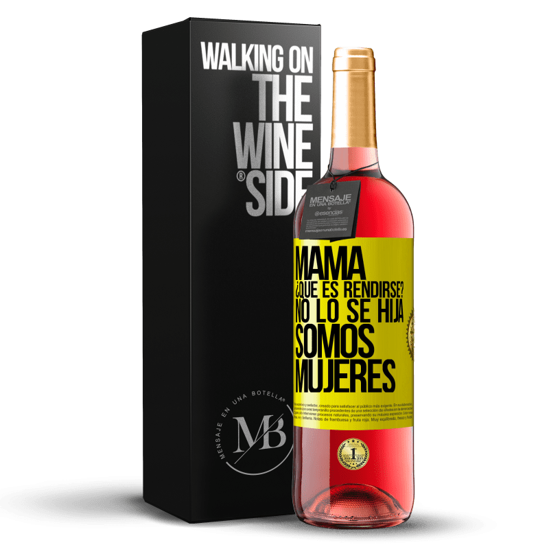 29,95 € Envío gratis | Vino Rosado Edición ROSÉ Mamá, ¿Qué es rendirse? No lo sé hija, somos mujeres Etiqueta Amarilla. Etiqueta personalizable Vino joven Cosecha 2024 Tempranillo