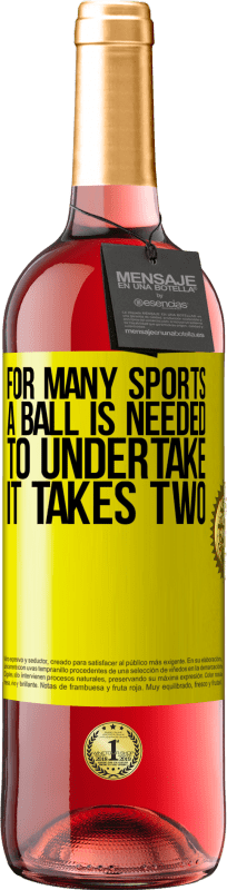 29,95 € | Rosé Wine ROSÉ Edition For many sports a ball is needed. To undertake, it takes two Yellow Label. Customizable label Young wine Harvest 2023 Tempranillo