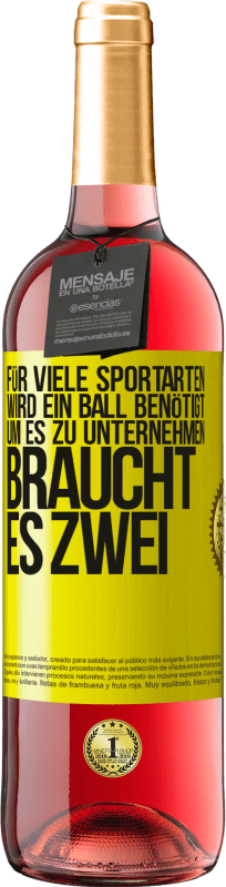 29,95 € | Roséwein ROSÉ Ausgabe Für viele Sportarten wird ein Ball benötigt. Um es zu unternehmen, braucht es zwei Gelbes Etikett. Anpassbares Etikett Junger Wein Ernte 2023 Tempranillo