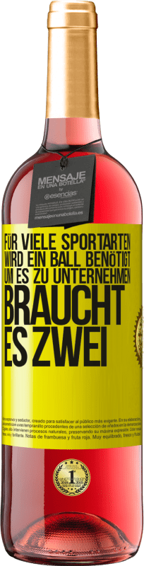 29,95 € Kostenloser Versand | Roséwein ROSÉ Ausgabe Für viele Sportarten wird ein Ball benötigt. Um es zu unternehmen, braucht es zwei Gelbes Etikett. Anpassbares Etikett Junger Wein Ernte 2025 Tempranillo