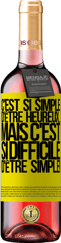 «C'est si simple d'être heureux ... Mais c'est si difficile d'être simple!» Édition ROSÉ