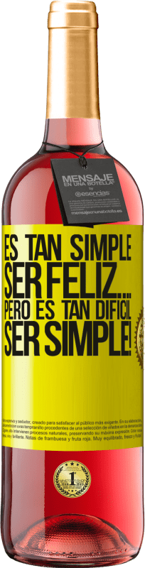 «Es tan simple ser feliz… Pero es tan difícil ser simple!» Edición ROSÉ