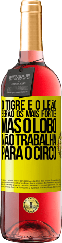 29,95 € | Vinho rosé Edição ROSÉ O tigre e o leão serão os mais fortes, mas o lobo não trabalha para o circo Etiqueta Amarela. Etiqueta personalizável Vinho jovem Colheita 2025 Tempranillo