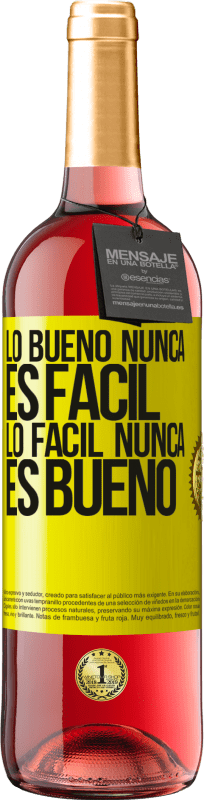 «Lo bueno nunca es fácil. Lo fácil nunca es bueno» Edición ROSÉ