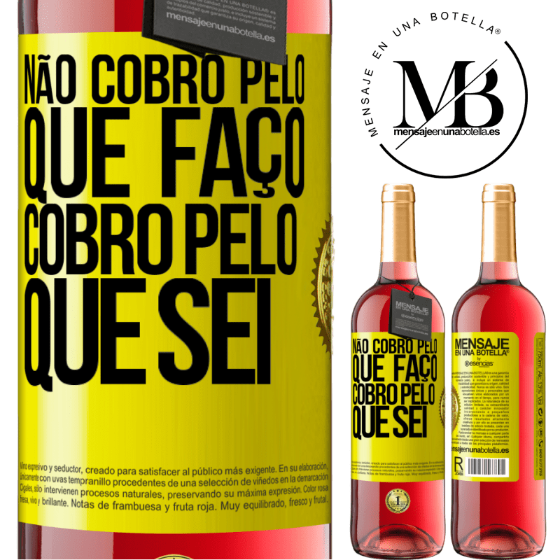 29,95 € Envio grátis | Vinho rosé Edição ROSÉ Não cobro pelo que faço, cobro pelo que sei Etiqueta Amarela. Etiqueta personalizável Vinho jovem Colheita 2024 Tempranillo