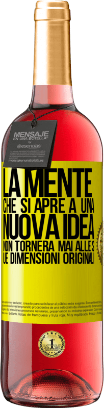 «La mente che si apre a una nuova idea non tornerà mai alle sue dimensioni originali» Edizione ROSÉ