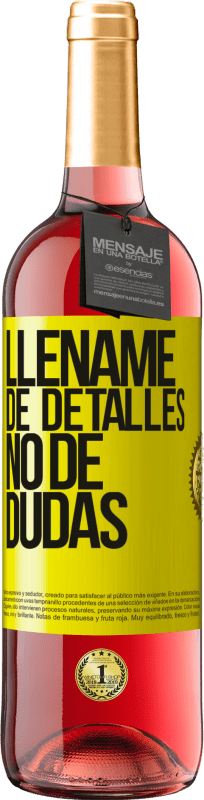 29,95 € Envío gratis | Vino Rosado Edición ROSÉ Lléname de detalles, no de dudas Etiqueta Amarilla. Etiqueta personalizable Vino joven Cosecha 2025 Tempranillo