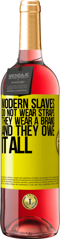 «現代の奴隷はストラップを着用しません。彼らはブランドを身に着けており、すべてを借りている» ROSÉエディション