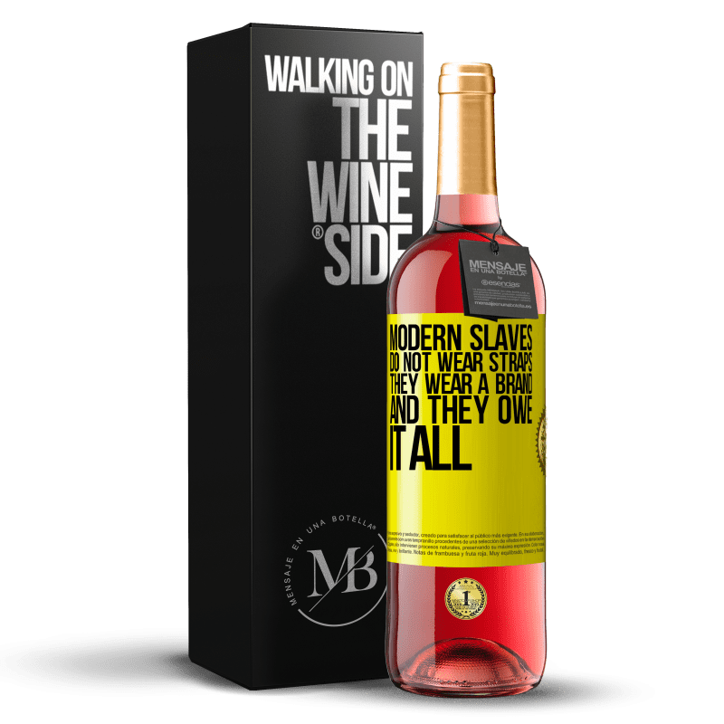 29,95 € Free Shipping | Rosé Wine ROSÉ Edition Modern slaves do not wear straps. They wear a brand and they owe it all Yellow Label. Customizable label Young wine Harvest 2023 Tempranillo