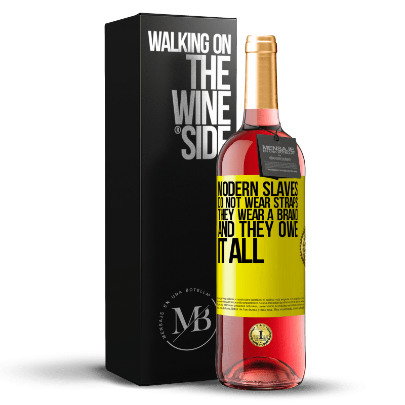 29,95 € Free Shipping | Rosé Wine ROSÉ Edition Modern slaves do not wear straps. They wear a brand and they owe it all Yellow Label. Customizable label Young wine Harvest 2024 Tempranillo