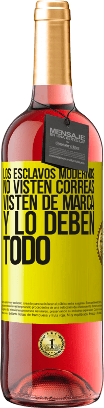 29,95 € | Vino Rosado Edición ROSÉ Los esclavos modernos no visten correas. Visten de marca y lo deben todo Etiqueta Amarilla. Etiqueta personalizable Vino joven Cosecha 2025 Tempranillo