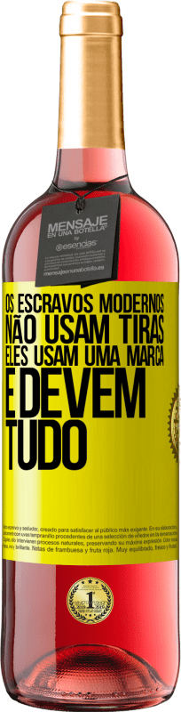 29,95 € | Vinho rosé Edição ROSÉ Os escravos modernos não usam tiras. Eles usam uma marca e devem tudo Etiqueta Amarela. Etiqueta personalizável Vinho jovem Colheita 2025 Tempranillo