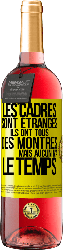 29,95 € Envoi gratuit | Vin rosé Édition ROSÉ Les cadres sont étranges. Ils ont tous des montres mais aucun n'a le temps Étiquette Jaune. Étiquette personnalisable Vin jeune Récolte 2025 Tempranillo
