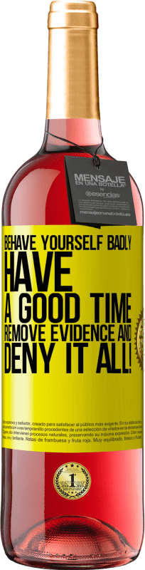 24,95 € Free Shipping | Rosé Wine ROSÉ Edition Behave yourself badly. Have a good time. Remove evidence and ... Deny it all! Yellow Label. Customizable label Young wine Harvest 2021 Tempranillo