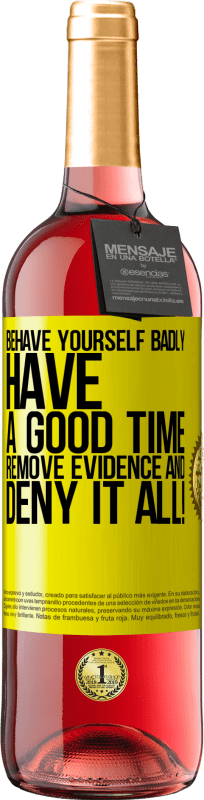 29,95 € | Rosé Wine ROSÉ Edition Behave yourself badly. Have a good time. Remove evidence and ... Deny it all! Yellow Label. Customizable label Young wine Harvest 2024 Tempranillo