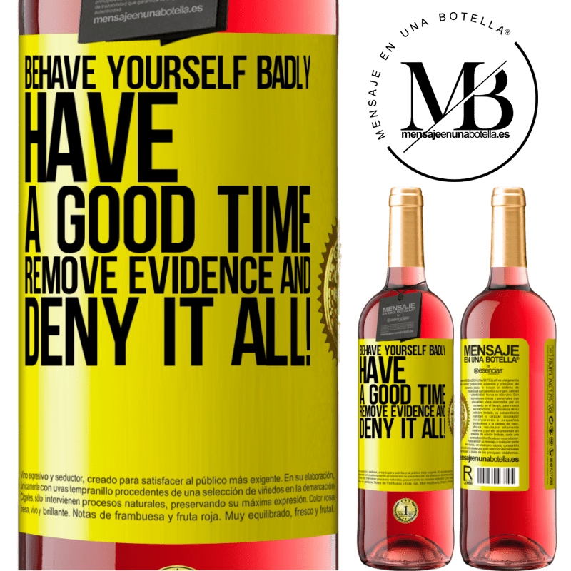 24,95 € Free Shipping | Rosé Wine ROSÉ Edition Behave yourself badly. Have a good time. Remove evidence and ... Deny it all! Yellow Label. Customizable label Young wine Harvest 2021 Tempranillo
