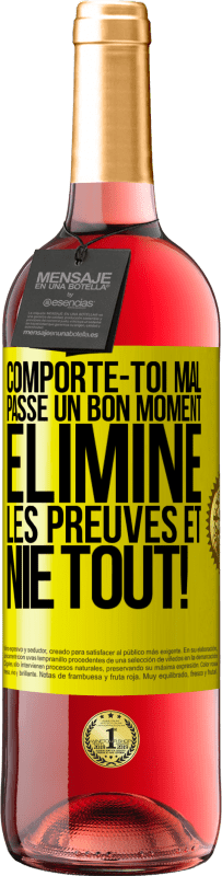 29,95 € | Vin rosé Édition ROSÉ Comporte-toi mal. Passe un bon moment. Élimine les preuves et nie tout! Étiquette Jaune. Étiquette personnalisable Vin jeune Récolte 2025 Tempranillo