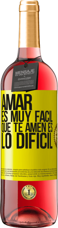 «Amar es muy fácil, que te amen es lo difícil» Edición ROSÉ