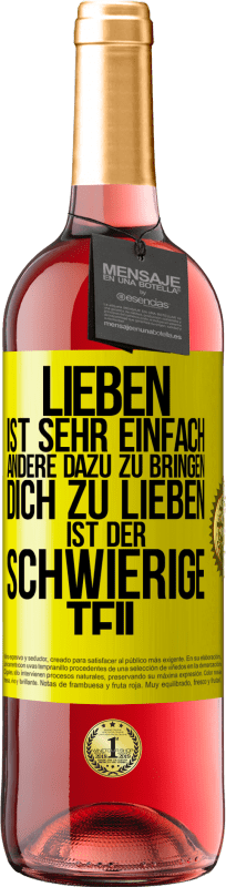 Kostenloser Versand | Roséwein ROSÉ Ausgabe Lieben ist sehr einfach, andere dazu zu bringen, dich zu lieben, ist der schwierige Teil Gelbes Etikett. Anpassbares Etikett Junger Wein Ernte 2023 Tempranillo